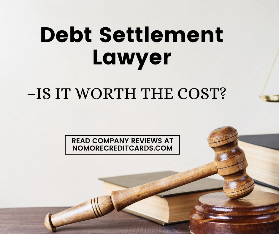 Debt Settlement Lawyers and Attorneys Cost, Benefits and Downsides